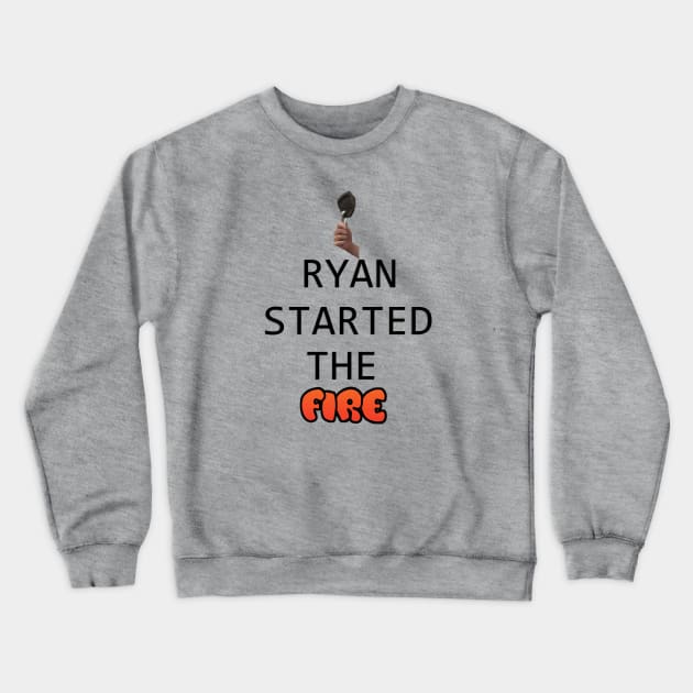 Ryan started the fire Crewneck Sweatshirt by rockinjoey